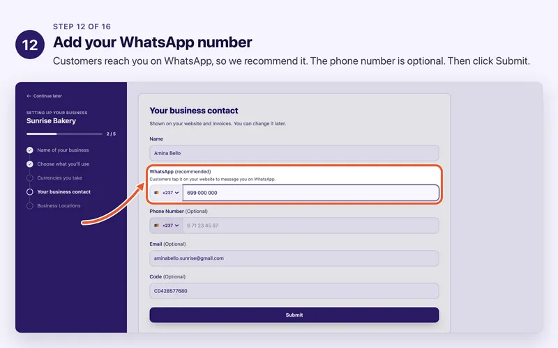 Step 12 of 16. Add your WhatsApp number. Customers reach you on WhatsApp, so we recommend it. The phone number is optional. Then click Submit.