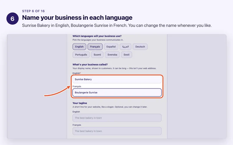 Step 6 of 16. Name your business in each language. Sunrise Bakery in English, Boulangerie Sunrise in French. You can change the name whenever you like.