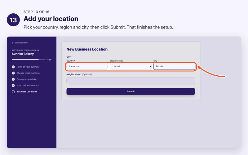 Step 13 of 16. Add your location. Pick your country, region and city, then click Submit. That finishes the setup.