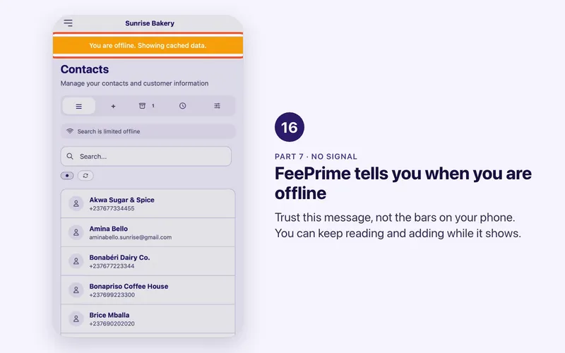 Step 16 of 17. FeePrime tells you when you are offline. Trust this message, not the bars on your phone. You can keep reading and adding while it shows.